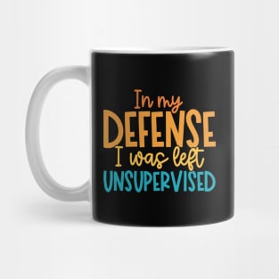 In my Defense I was left Unsupervised Mug